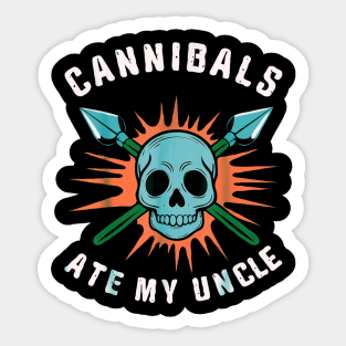 Cannibs ate my uncle Sticker